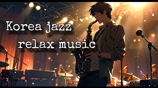 Korea 🇰🇷 jazz music with saxophone 🎷 relex sleep focus 😴 [upl. by Eenaffit]