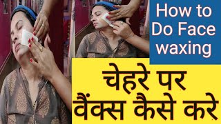 Facial Hair WaxingFace waxing and eyebrows kaise karyeचेहरे की वैंक्सिग और आईब्रो कैसे बनाये [upl. by Htebzil]