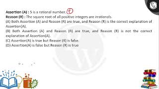 Assertion A  5 is a rational number Reason R  The square root of all positive integers ar [upl. by Aalst]