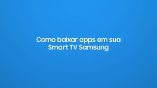 Samsung  Smart TV  Saiba como baixar aplicativos em sua TV [upl. by Nelleus]