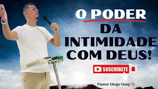 O PODER DA INTIMIDADE COM DEUS  Pr Diego osny [upl. by Ydolem]