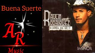 Raulin Rodríguez Buena Suerte Adónde Iré Sin Ti 2006 [upl. by Vincenta]