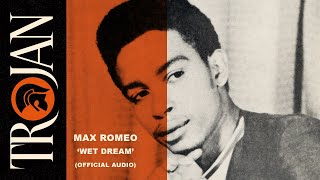 Max Romeo  Wet Dream Official Audio [upl. by Aicnilav]