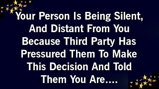 YOUR PERSON IS BEING SILENT AND DISTANCT FROM YOU BECAUSE THIRD PARTY HAS PRESSURED THEM TO [upl. by Onitnerolf]