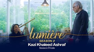 Lumière S2E6 Navidul Huq Kazi Khaleed Ashraf FULL [upl. by Twelve455]