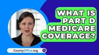 What Is Part D Medicare Coverage  CountyOfficeorg [upl. by Assadah289]