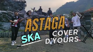 ASTAGA  SKA PUNK COVER BY DYOURS [upl. by Htrap]