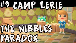 Animal Crossing CAMP EERIE 9 The NIBBLES Paradox [upl. by Lauraine]