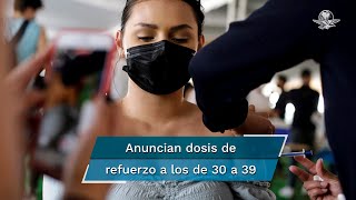 Tercera dosis Covid19 Vacunarán a personas de 30 a 39 años en CDMX [upl. by Iroak]