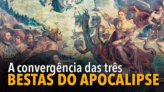 A convergência das três bestas do Apocalipse [upl. by Doloritas]