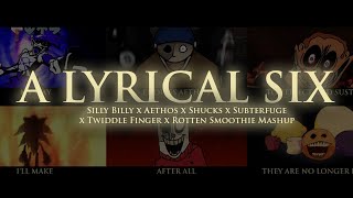 A Lyrical Six  Silly Billy x Aethos x Shucks x Subterfuge x Twiddle Finger x Rotten Smoothie Mashup [upl. by Tiphane]