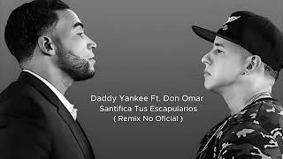 Daddy Yankee Ft Don Omar  Santifica Tus Escapularios Remix No Official [upl. by Anawak]