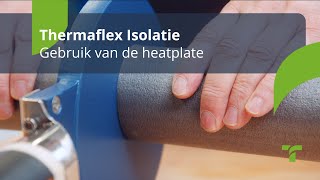 Gebruik van de heatplate  Thermaflex Isolatie NL [upl. by Silin]