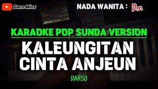 KALEUNGITAN CINTA ANJEUN  DARSO  KARAOKE POP SUNDA VERSION  NADA WANITA [upl. by Clarisa]