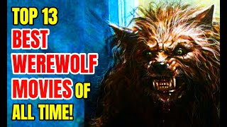 Top 13 Best WEREWOLF Movies Of All Time [upl. by Sikram577]