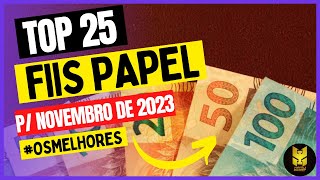 TOP 25 FIIS PAPEL  NOVEMBRO 2023 [upl. by Stoneham419]