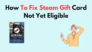 How to Fix Steam Gift Card Not Yet Eligible [upl. by Eissirc476]