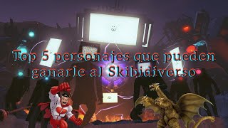 5 Personajes que le ganan a Skibidi Toilet [upl. by Goulette191]