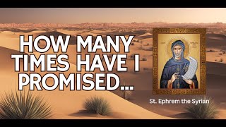 How Many Times Have I Promised  Prayer of St Ephrem the Syrian [upl. by Murphy]