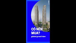 Batdongsandeveloping Căn hộ Global Grand View [upl. by Aillij]