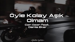 Can Ozan feat Damla Eker  Öyle Kolay Aşık Olmam LyricsSözleri [upl. by Notlrac]