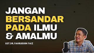 Jangan Mengandalkan Ilmu Dan Amalmu  DrFahruddin Faiz Ngaji Filsafat [upl. by Earlene]