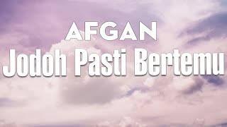 Afgan  Jodoh Pasti Bertemu  Lirik Video [upl. by Ennaxor]