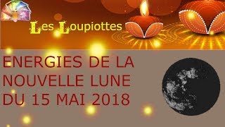 Energies de la Nouvelle Lune du 15052018 🌑 [upl. by Atilegna476]