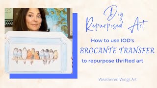 HOW TO USE THE BROCANTE TRANSFER TO REPURPOSE THRIFTED ART [upl. by Heber]