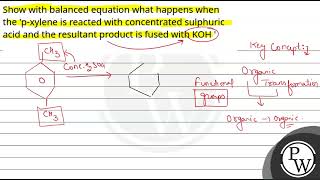 Show with balanced equation what happens when the pxylene is reacted with concentrated sulphur [upl. by Sonni47]