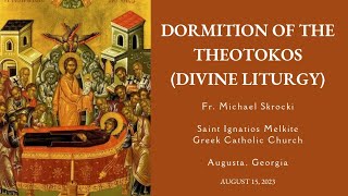 Divine Liturgy  Dormition of the Theotokos  8152023  St Ignatios Melkite Greek Catholic Church [upl. by Ailet]