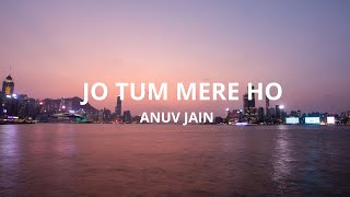 Anuv Jain  JO TUM MERE HO Lyrics [upl. by Arykat]