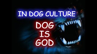 In Dog Culture Dog Is God [upl. by Bahr]