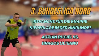 Geduld zahlt sich aus Adrian Dugiel 2238TTR vs Dragos Olteanu 2210TR 💪🏻🏓 [upl. by Marin]