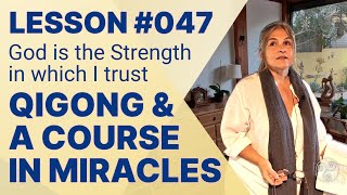 ACIM Lesson 47 with Qigong God is the Strength in which I trust A Course in Miracles Support [upl. by Stoeber777]