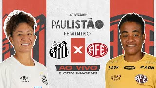 🔴 Santos x Ferroviária  TRANSMISSÃO AO VIVO E COM IMAGENS  PAULISTÃO FEMININO 2023 É NA CENTAURO [upl. by Esiuolyram]