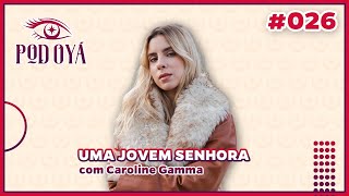 UMA JOVEM SENHORA  POD OYÁ  025 [upl. by Halonna847]