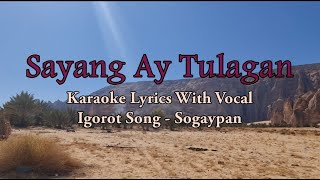 Sayang Ay Tulagan  Sogaypan  With Vocal  Igorot Song  Karaoke HD [upl. by Melas878]