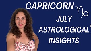 CAPRICORN  July Astrological Insights Horoscope [upl. by Baiss]