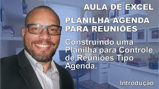 Excel 17  Agenda para Controle de Reuniões  Introdução [upl. by Speroni]