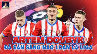 ARTEM DOVBYK  CHÂN SÚT TÀI NĂNG SẴN SÀNG NÁO LOẠN LA LIGA [upl. by Atreb]