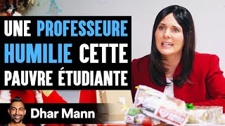 Une PROFESSEURE HUMILIE Cette Pauvre Étudiante  Dhar Mann [upl. by Eyanaj271]