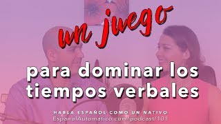 Español avanzado un juego divertido para dominar los tiempos verbales podcast [upl. by Aluor]