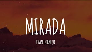 Ivan Cornejo  Mirada LetraLyrics [upl. by Talia344]