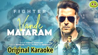 Vande Mataram Song Karaoke With LYRICS Fighter  Vishal Dadlani  Kumaar  Hrithik amp Deepika [upl. by Notnilc]