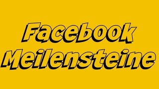 Fanpage MeilensteineFacebookWas sind Facebook Meilensteine und wie erstellt man sie [upl. by Vivianne98]