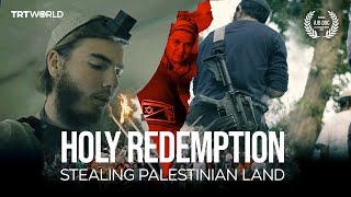 TRT World Exclusive Holy Redemption Stealing Palestinian Land [upl. by Nemra383]