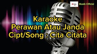 Karaoke Perawan Atau JandaCita Citata [upl. by Rosamond]