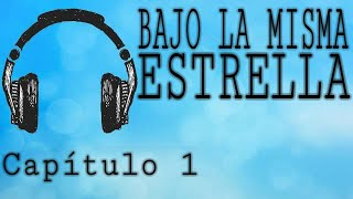 Audio libro Bajo la misma estrella  Capítulo 1 [upl. by Nitsed783]