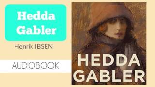 Hedda Gabler by Henrik Ibsen  Audiobook [upl. by Eire590]